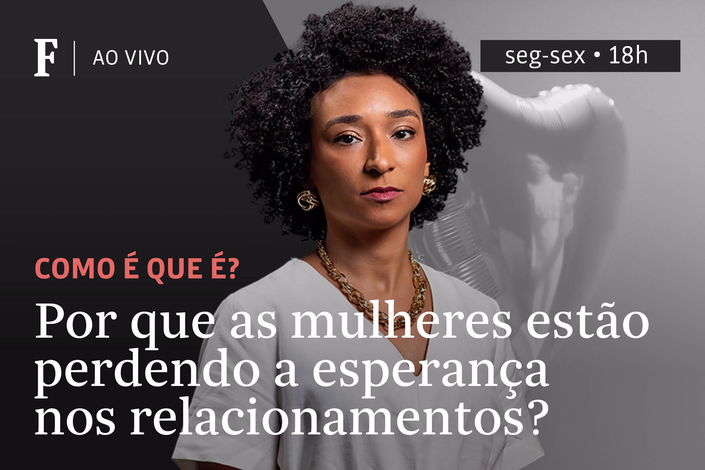Por Que As Mulheres Estão Perdendo A Esperança Nos Relacionamentos? - 20/08/2025 - Tv Folha